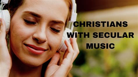 can i listen to secular music as a christian and should we consider the lyrics of our favorite songs?